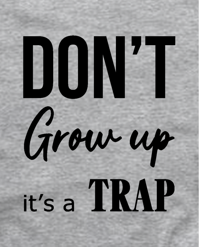  Don't grow up